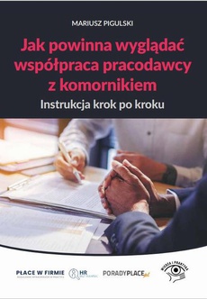 The cover of the book titled: Jak powinna wyglądać współpraca pracodawcy z komornikiem – instrukcja krok po kroku