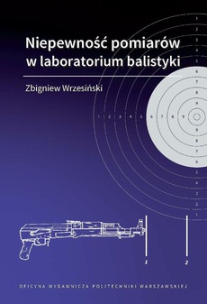 The cover of the book titled: Niepewność pomiarów w laboratorium balistyki