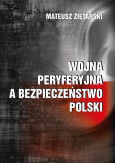 Okładka książki o tytule: Wojna peryferyjna a bezpieczeństwo Polski