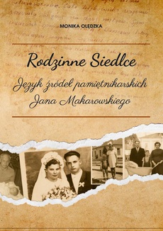 The cover of the book titled: Rodzinne Siedlce. Język źródeł pamiętnikarskich Jana Makarowskiego