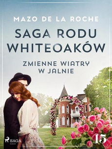 Okładka książki o tytule: Saga rodu Whiteoaków 15 - Zmienne wiatry w Jalnie