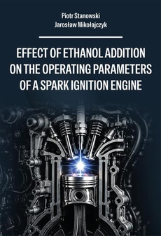 Okładka książki o tytule: Effect of ethanol addition on the operating parameters of a spark ignition engine