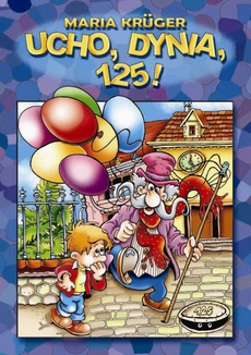 The cover of the book titled: Ucho, dynia, sto dwadzieścia pięć!