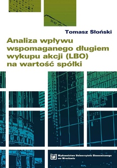 The cover of the book titled: Analiza wpływu wspomaganego długiem wykupu akcji (LBO) na wartość spółki