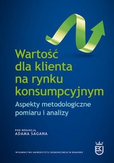 The cover of the book titled: Wartość dla klienta na rynku konsumpcyjnym. Aspekty metodologiczne pomiaru i analizy