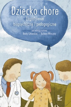 The cover of the book titled: Dziecko chore Zagadnienia biopsychiczne i pedagogiczne