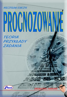 The cover of the book titled: Prognozowanie Teoria przykłady zadania