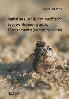 Okładka książki o tytule: Optical cues used in prey identification by a juvenile jumping spider, Yllenus arenarius (Araneae, Salticidae)