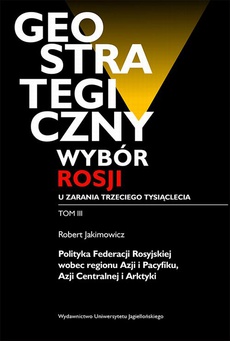 The cover of the book titled: Geostrategiczny wybór Rosji u zarania trzeciego tysiąclecia - Tom 3