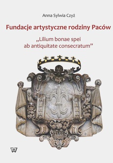The cover of the book titled: Fundacje artystyczne rodziny Paców