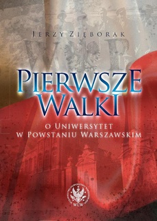 The cover of the book titled: Pierwsze walki o Uniwersytet w Powstaniu Warszawskim