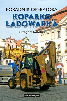 Обложка книги под заглавием:Poradnik operatora Koparkoładowarka