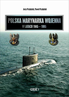 The cover of the book titled: Polska Marynarka Wojenna w latach 1945-1995 (studia i materiały). Część I