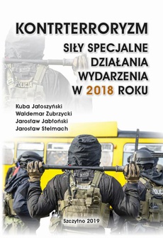 The cover of the book titled: KONTRTERRORYZM SIŁY SPECJALNE, DZIAŁANIA WYDARZENIA W 2018 ROKU