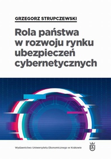 Okładka książki o tytule: Rola państwa w rozwoju rynku ubezpieczeń cybernetycznych