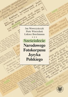 The cover of the book titled: Sześciolecie Narodowego Fotokorpusu Języka Polskiego