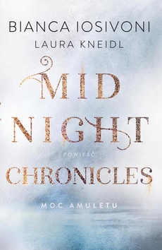 Okładka książki o tytule: Moc amuletu. Midnight Chronicles. Tom 1