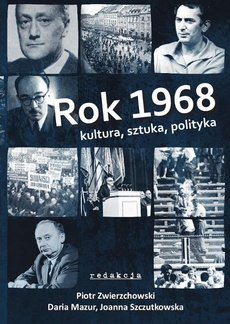 Обложка книги под заглавием:Rok 1968. Kultura, sztuka, polityka