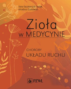 The cover of the book titled: Zioła w Medycynie. Choroby układu ruchu