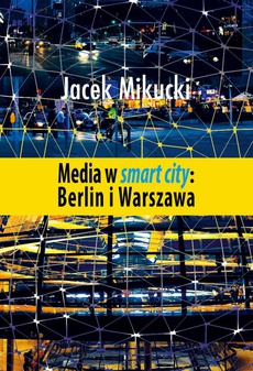 Okładka książki o tytule: Media w smart city: Berlin i Warszawa