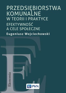 The cover of the book titled: Przedsiębiorstwa komunalne w teorii i praktyce