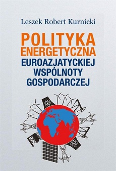Okładka książki o tytule: Polityka energetyczna Euroazjatyckiej Wspólnoty Gospodarczej