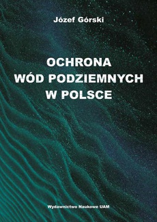 The cover of the book titled: Ochrona wód podziemnych w Polsce