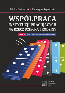 The cover of the book titled: Współpraca instytucji pracujących na rzecz dziecka i rodziny. Tom 2: Praca z rodziną wieloproblemową.