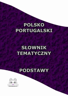The cover of the book titled: Polsko Portugalski Słownik Tematyczny Podstawy