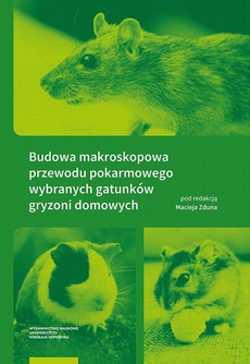 The cover of the book titled: Budowa makroskopowa przewodu pokarmowego wybranych gatunków gryzoni domowych