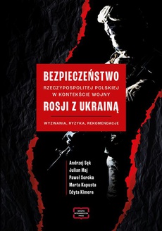 The cover of the book titled: Bezpieczeństwo Rzeczypospolitej Polskiej w kontekście wojny Rosji z Ukrainą. Wyzwania, ryzyka, rekomendacje