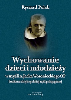 The cover of the book titled: Wychowanie dzieci i młodzieży w myśli o. Jacka Woronieckiego