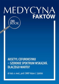 Okładka książki o tytule: Aksetyl cefuroksymu – szerokie spektrum wskazań. Dlaczego warto?