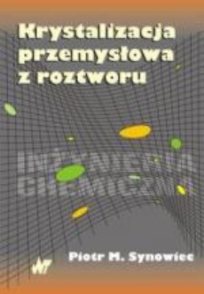The cover of the book titled: Krystalizacja przemysłowa z roztworu