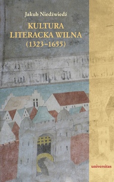 Okładka książki o tytule: Kultura literacka Wilna (1323-1655)