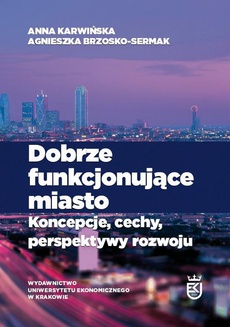 The cover of the book titled: Dobrze funkcjonujące miasto. Koncepcje, cechy, perspektywy rozwoju