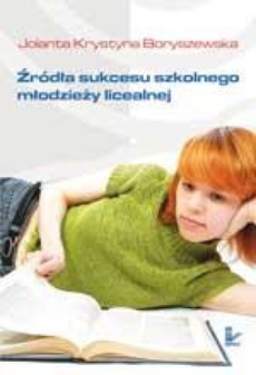 Обложка книги под заглавием:Źródła sukcesu szkolnego młodzieży licealnej