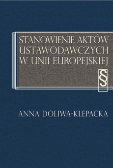 The cover of the book titled: Stanowienie aktów ustawodawczych w Unii Europejskiej