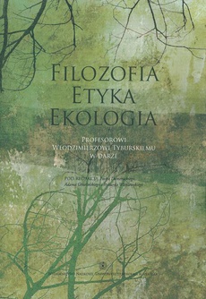 Okładka książki o tytule: Filozofia - Etyka - Ekologia. Profesorowi Włodzimierzowi Tyburskiemu w darze
