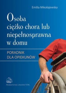 The cover of the book titled: Osoba ciężko chora lub niepełnosprawna w domu