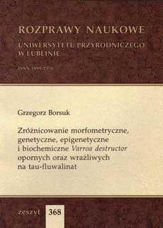The cover of the book titled: Zróżnicowanie morfometryczne, genetyczne, epigenetyczne i biochemiczne Varroa destructor opornych oraz wrażliwych na tau-fluwalinat
