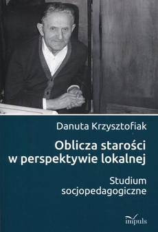 The cover of the book titled: Oblicza starości w perspektywie lokalnej
