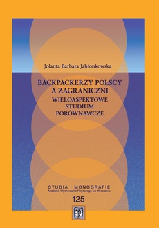 Обложка книги под заглавием:Backpackerzy polscy a zagraniczni wieloaspektowe. Studium porównawcze.