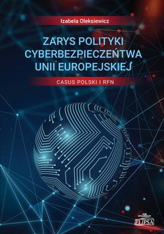 Обложка книги под заглавием:Zarys polityki cyberbezpieczeństwa Unii Europejskiej Casus Polski i RFN