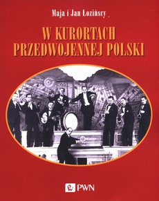 The cover of the book titled: W kurortach przedwojennej Polski