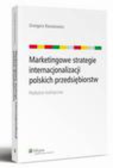 Okładka książki o tytule: Marketingowe strategie internacjonalizacji polskich przedsiębiorstw. Podejście holistyczne