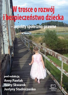 The cover of the book titled: W trosce o rozwój i bezpieczeństwo dziecka – aspekty społeczno-prawne