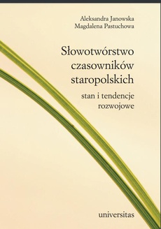The cover of the book titled: Słowotwórstwo czasowników staropolskich. Stan i tendencje rozwojowe