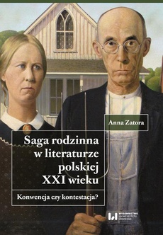 The cover of the book titled: Saga rodzinna w literaturze polskiej XXI wieku. Konwencja czy kontestacja?