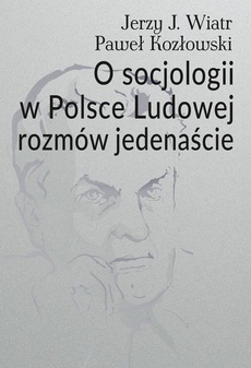 The cover of the book titled: O socjologii w Polsce Ludowej rozmów jedenaście